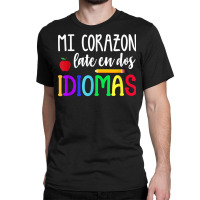 Mi Corazon Late En Dos Idiomas Bilingual T Shirt Classic T-shirt | Artistshot