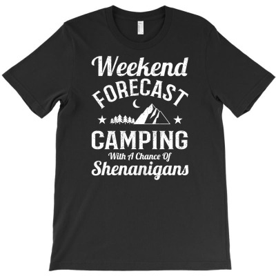 Weekend Forecast Camping Shenanigans Funny Camping T-shirt Designed By Ati Tartini