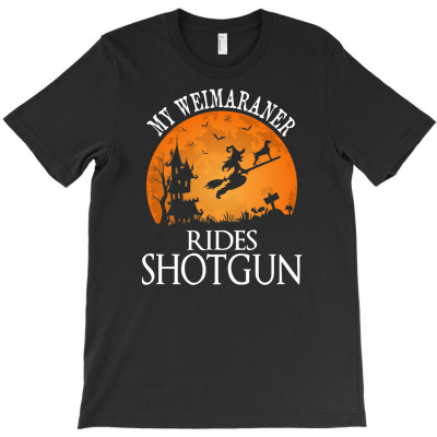 Weimaraner Rides Shotgun Dog Lover Halloween Party Gift T-shirt Designed By Ati Tartini