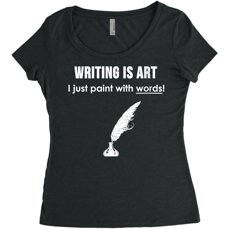 Womens Writing Is Art I Paint With Words  White Text V Neck T Shirt Women's Triblend Scoop T-shirt by lelalucin | Artistshot