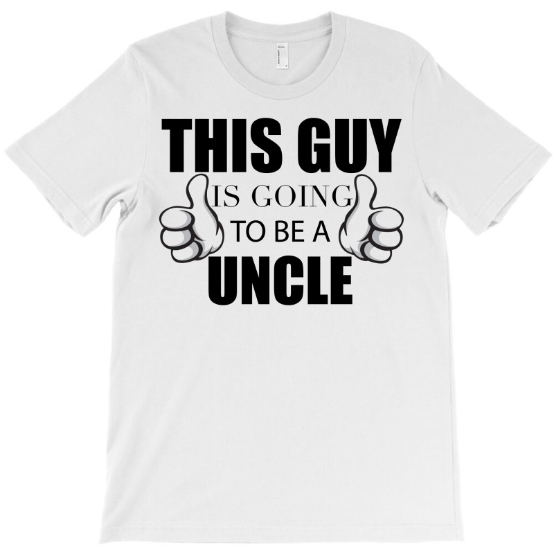 This Guy Is Going To Be A Uncle T-shirt | Artistshot