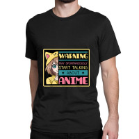 Warning May Spontaneously Start Talking About Anime Manga Classic T-shirt | Artistshot