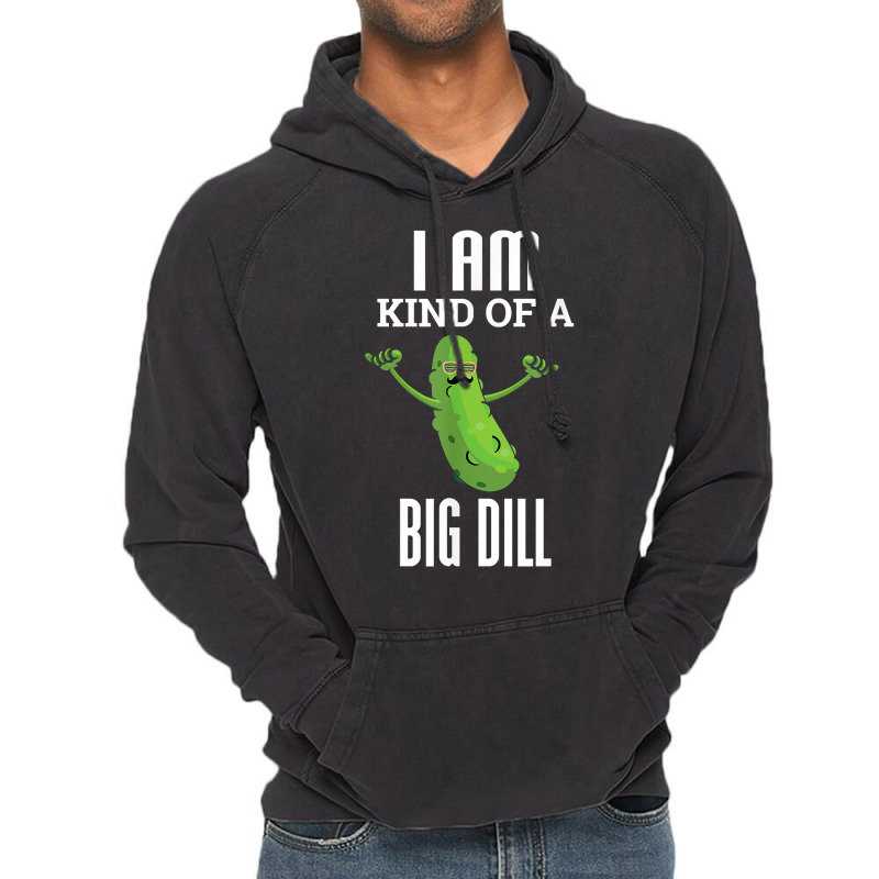 Funny Pickle T Shirt I Am Kind Of A Big Dill Gift Tee Vintage Hoodie by webberoliveria | Artistshot