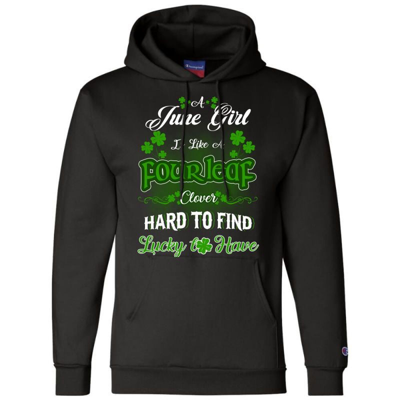 June Girl Is Like A Fourleaf Clover Hard To Find Lucky To Have Champion Hoodie | Artistshot