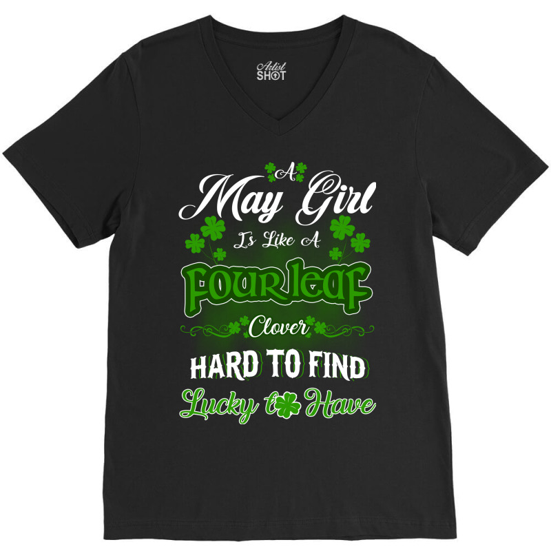 May Girl Is Like A Fourleaf Clover Hard To Find Lucky To Have V-neck Tee | Artistshot