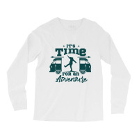 Its Time For An Adventure Long Sleeve Shirts | Artistshot