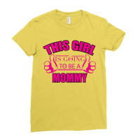 This Girl Is Going To Be Mommy Ladies Fitted T-shirt | Artistshot