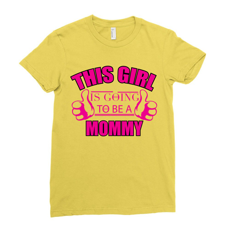 This Girl Is Going To Be Mommy Ladies Fitted T-shirt | Artistshot