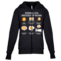 Funny Things I Do Instead Of Work Shirt Crypto Bitcoin T Shirt Youth Zipper Hoodie | Artistshot