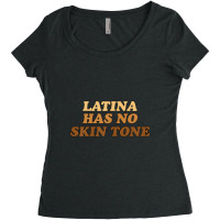 Womens Latina Has No Skin Tone Women's Triblend Scoop T-shirt | Artistshot