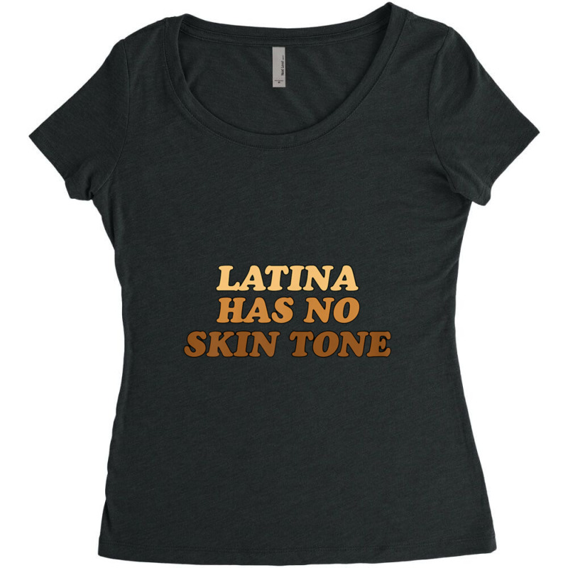 Womens Latina Has No Skin Tone Women's Triblend Scoop T-shirt by jeniperlopes | Artistshot