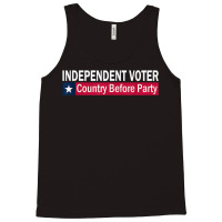 Independent Voter Country Before Party T Shirt Tank Top | Artistshot