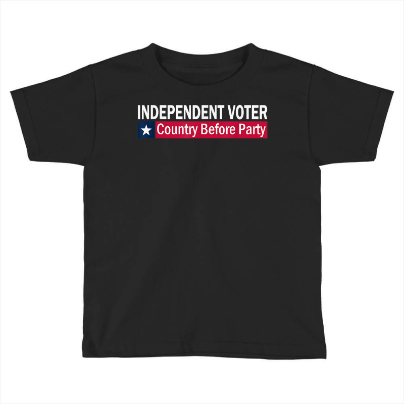 Independent Voter Country Before Party T Shirt Toddler T-shirt | Artistshot