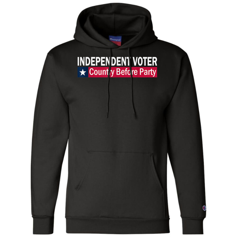 Independent Voter Country Before Party T Shirt Champion Hoodie | Artistshot