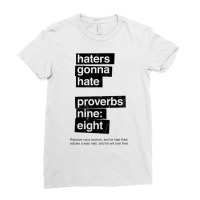 Haters Gonna Hate Proverbs Nine Eight   Proverbs 98 T Shirt Ladies Fitted T-shirt | Artistshot