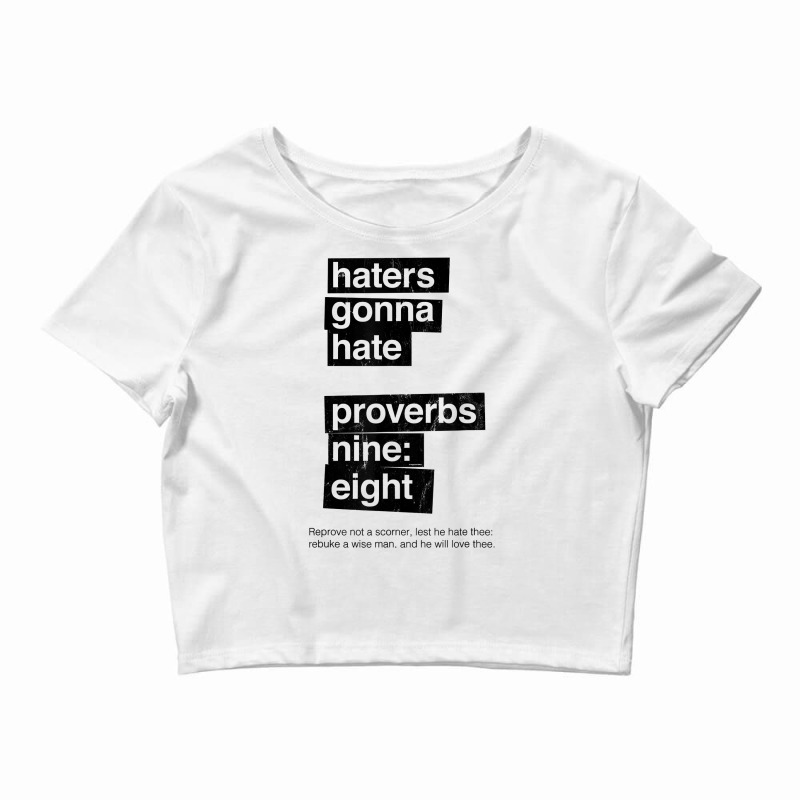 Haters Gonna Hate Proverbs Nine Eight   Proverbs 98 T Shirt Crop Top by caroldian | Artistshot