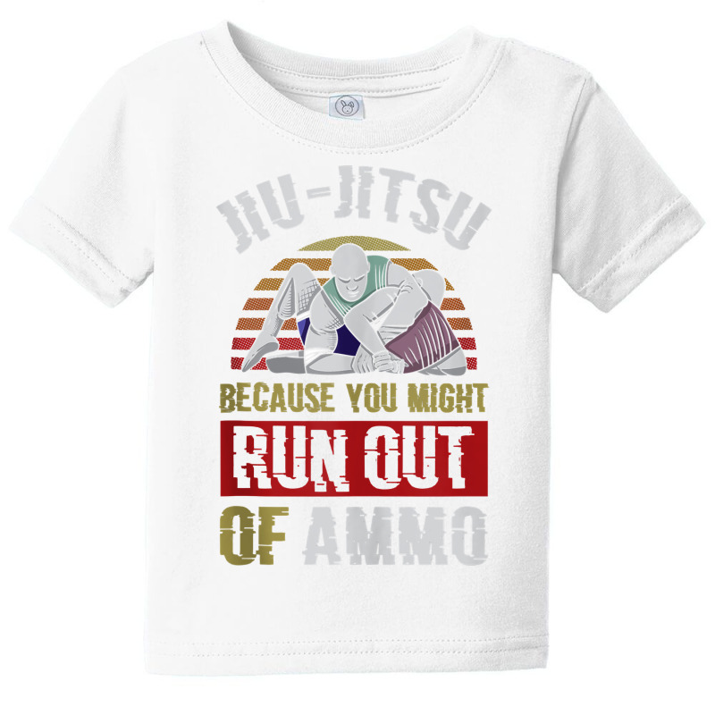 Jiu Jitsu Because You Might Run Out Of Ammo Funny Jiu Jitsu Tank Top Baby Tee by caroldian | Artistshot