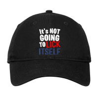 It’s Not Going To Lick Itself T Shirt Adjustable Cap | Artistshot