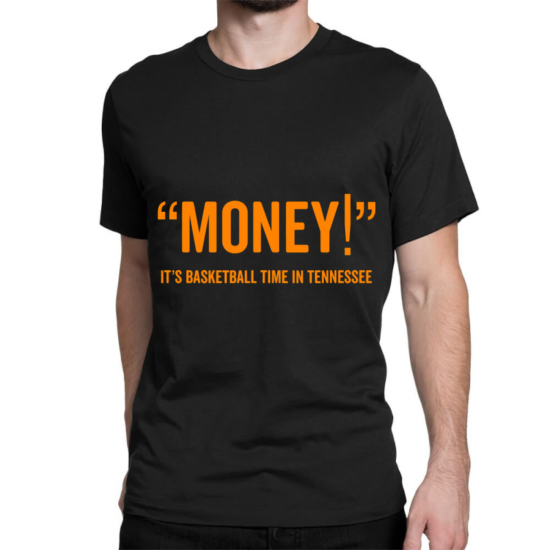 Money! Its Basketball Time In Tennessee Shirt Fan Game Tee Classic T-shirt by HUUY | Artistshot