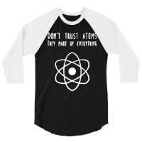 Dont Trust Atoms 3/4 Sleeve Shirt | Artistshot