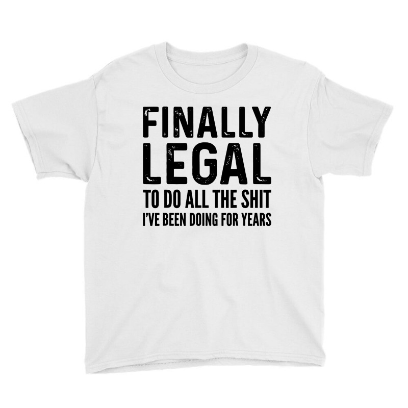 Finally Legal Funny 21st Birthday 2000 Gift Youth Tee by trokeryth | Artistshot