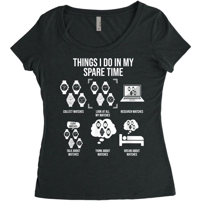 Things I Do In My Spare Time, Horologist Watch Collector T Shirt Women's Triblend Scoop T-shirt by kalaiahfry | Artistshot