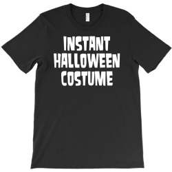 instant halloween costume T-Shirt | Artistshot