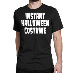 instant halloween costume Classic T-shirt | Artistshot