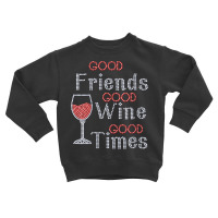 Womens Good Friends Good Wine Good Times Bling Rhinestone V Neck T Shi Toddler Sweatshirt | Artistshot