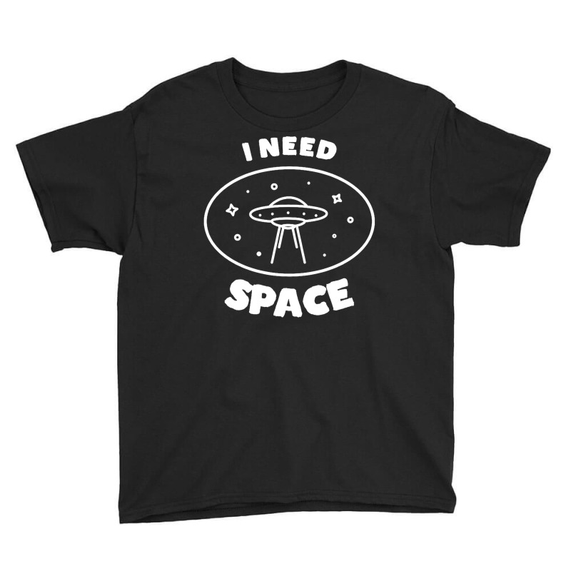 I Need Ufo Space Youth Tee | Artistshot