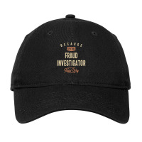 Fraud Investigator Job Occupation Birthday Worker Adjustable Cap | Artistshot