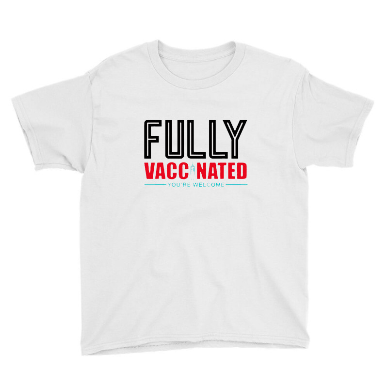 Fully Vaccinated You Are Welcome Youth Tee by eskristala | Artistshot