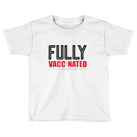 Fully Vaccinated You Are Welcome Toddler T-shirt | Artistshot