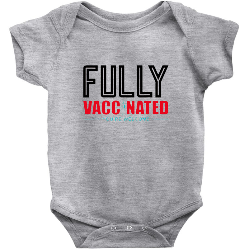 Fully Vaccinated You Are Welcome Baby Bodysuit by eskristala | Artistshot