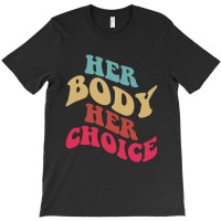 Her Body Her Choice Feminist Womens Vintage Feminist T-shirt | Artistshot