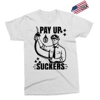 Funny Inflation At The Gasoline Pumps Pay Up Suckers T Shirt Exclusive T-shirt | Artistshot