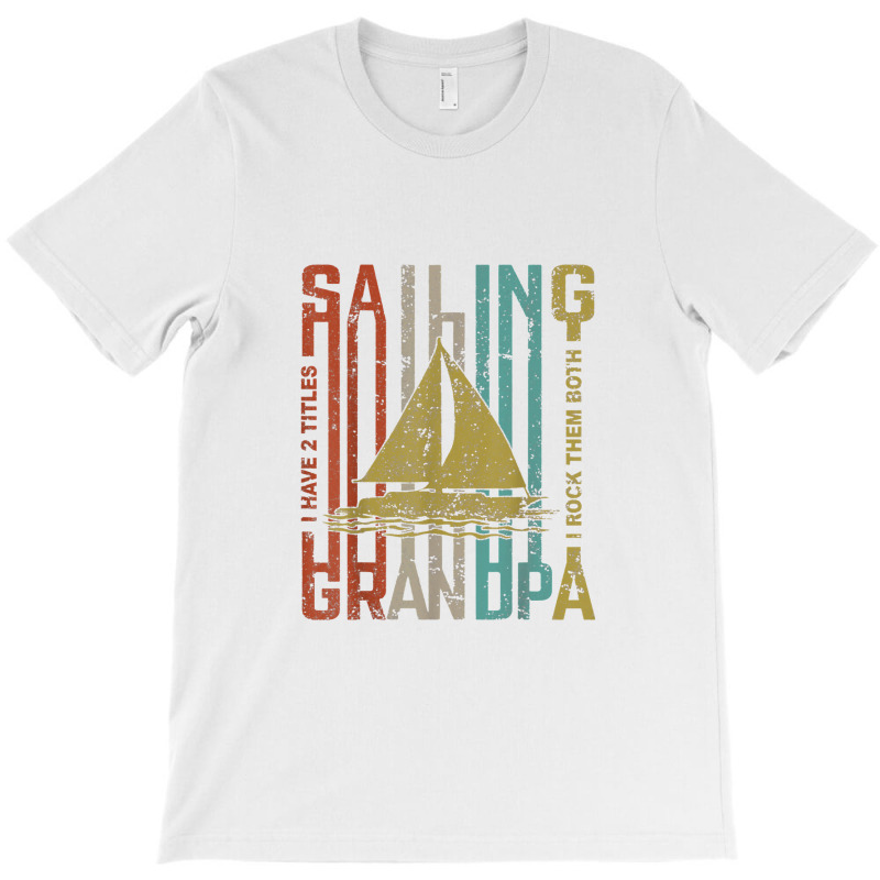 Retro Vintage Sailing Grandpa Funny Sailing Gift T-shirt | Artistshot