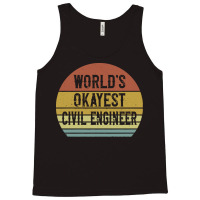 Civil Engineers T  Shirt World's Okayest Civil Engineer T  Shirt Tank Top | Artistshot