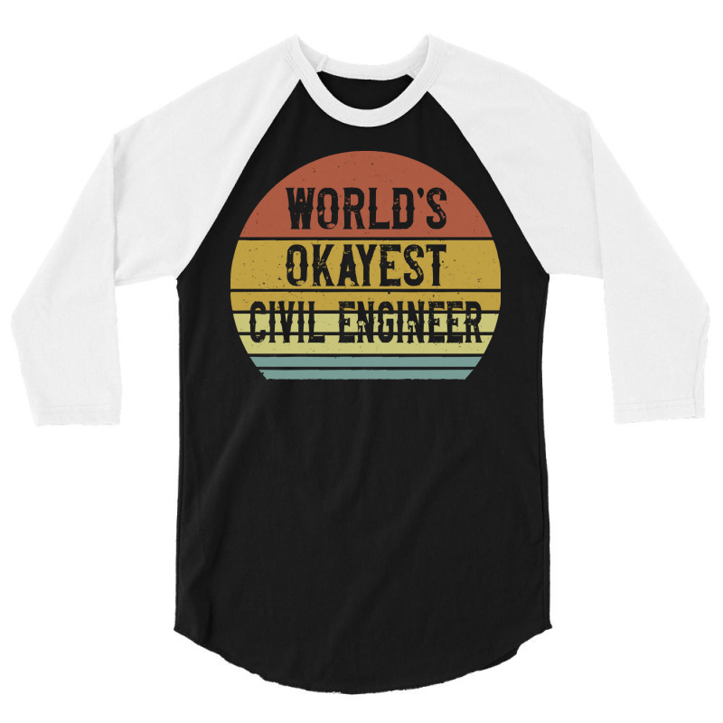 Civil Engineers T  Shirt World's Okayest Civil Engineer T  Shirt 3/4 Sleeve Shirt by difficultasian | Artistshot