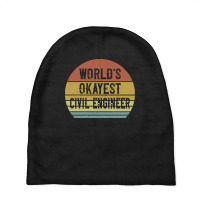 Civil Engineers T  Shirt World's Okayest Civil Engineer T  Shirt Baby Beanies | Artistshot