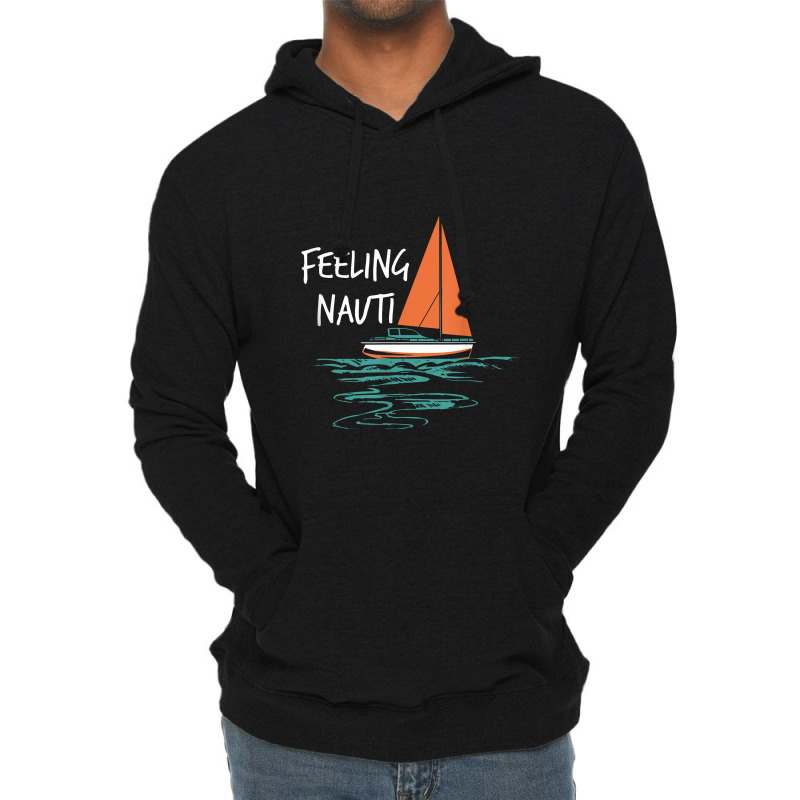 Sailing Sail Boating Sailboat Sailor Feeling Nauti Lightweight Hoodie | Artistshot