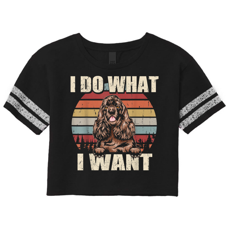 Cocker Spaniel I Do What I Want Funny Dog Vintage Retro T Shirt Scorecard Crop Tee by haocovaccaj | Artistshot