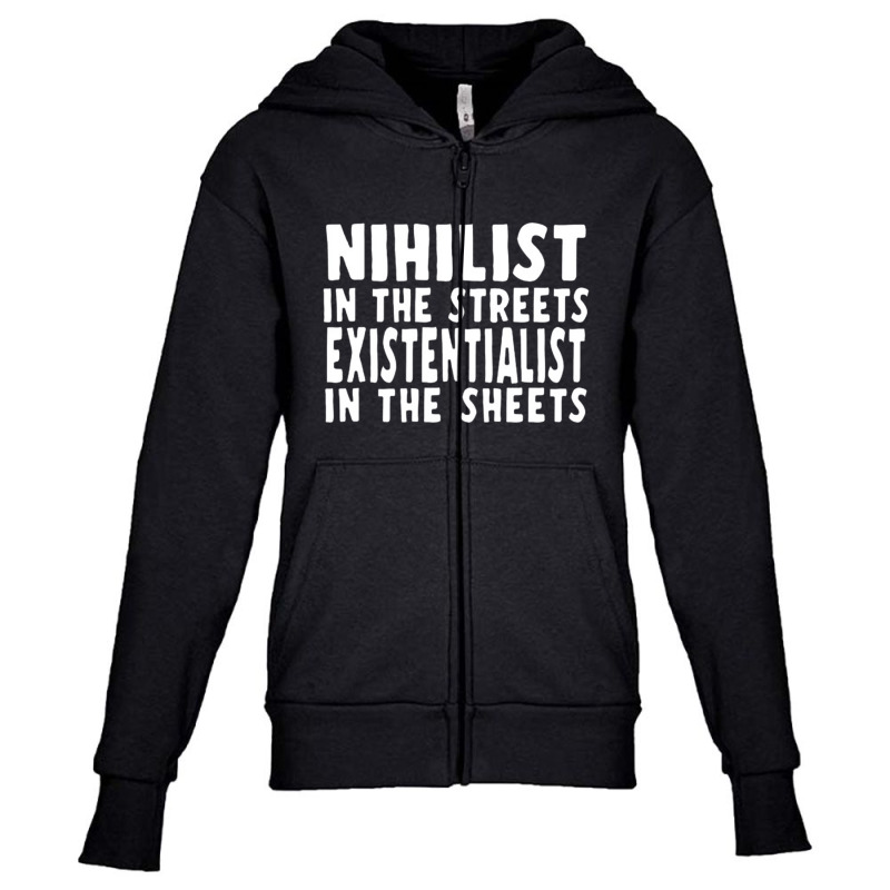 Nihilist In The Streets, Existentialist In The Sheets Youth Zipper Hoodie by eskristala | Artistshot