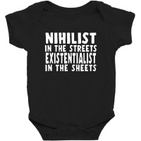 Nihilist In The Streets, Existentialist In The Sheets Baby Bodysuit | Artistshot