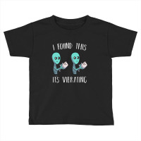 I Found This It's Vibrating Alien With Vibrating Cat Pullover Toddler T-shirt | Artistshot