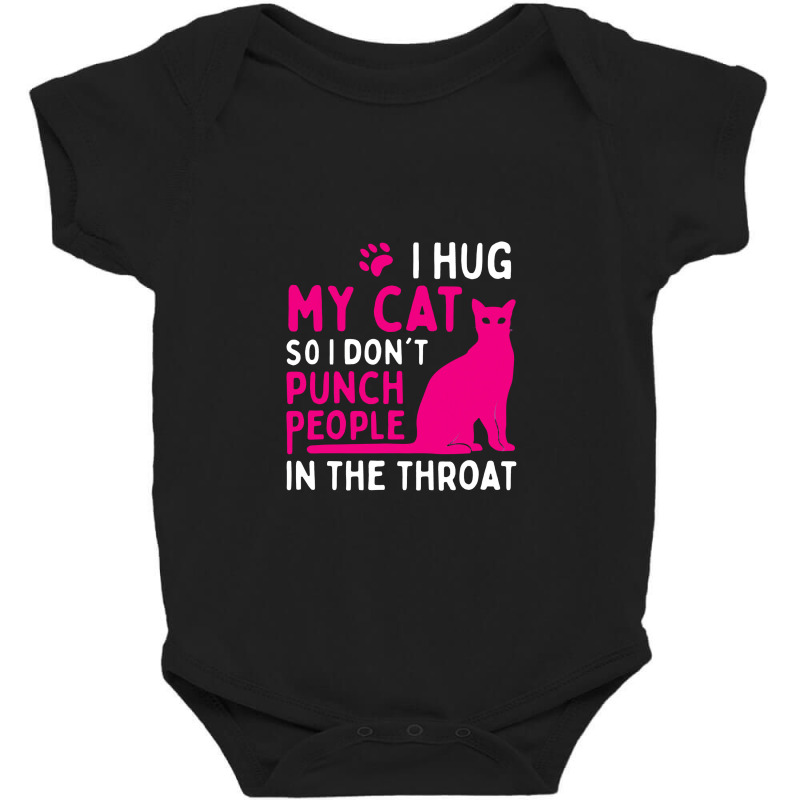 I Hug My Cat So I Don't Punch People Cat Lover Baby Bodysuit by celanasubek | Artistshot