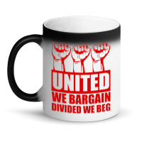 United We Bargain Divided We Beg Labor Union Protest Magic Mug | Artistshot