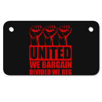 United We Bargain Divided We Beg Labor Union Protest Motorcycle License Plate | Artistshot