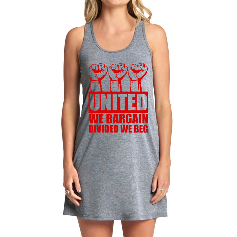 United We Bargain Divided We Beg Labor Union Protest Tank Dress | Artistshot