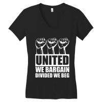 United We Bargain Divided We Beg Labor Union Protest Women's V-neck T-shirt | Artistshot